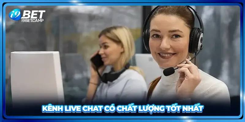 Kênh live chat có chất lượng tốt nhất