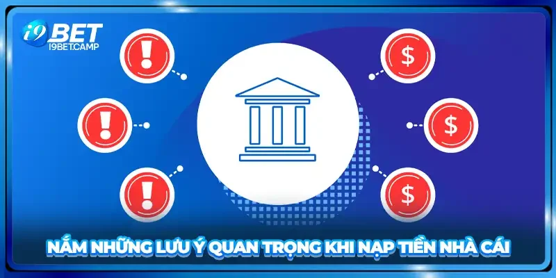 Nắm những lưu ý quan trọng khi nạp tiền nhà cái